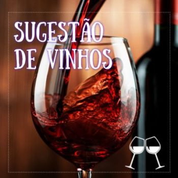 SUGESTÃO DE VINHOS